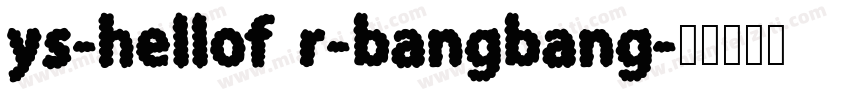 ys-hellof r-bangbang字体转换